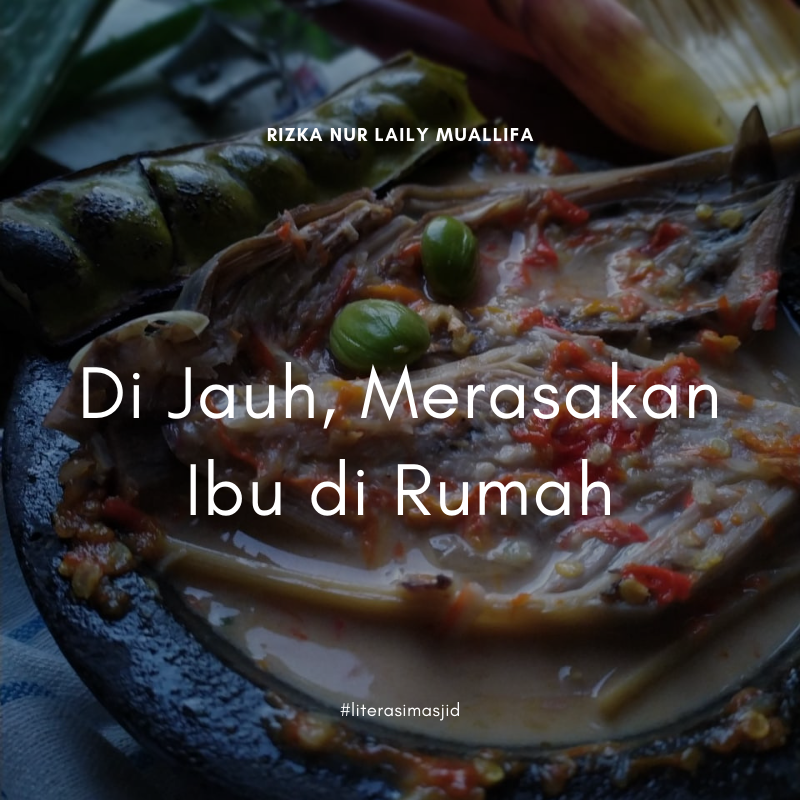 Di Jauh, Merasakan Ibu di Rumah Di Jauh, Merasakan Ibu di Rumah