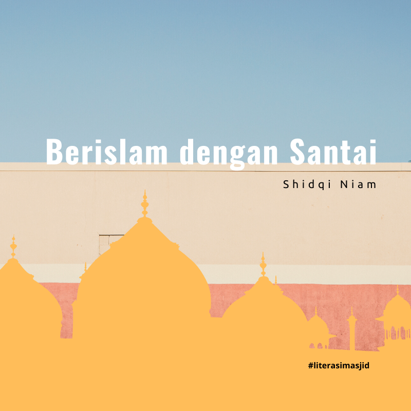 Berislam dengan Santai Berislam dengan Santai