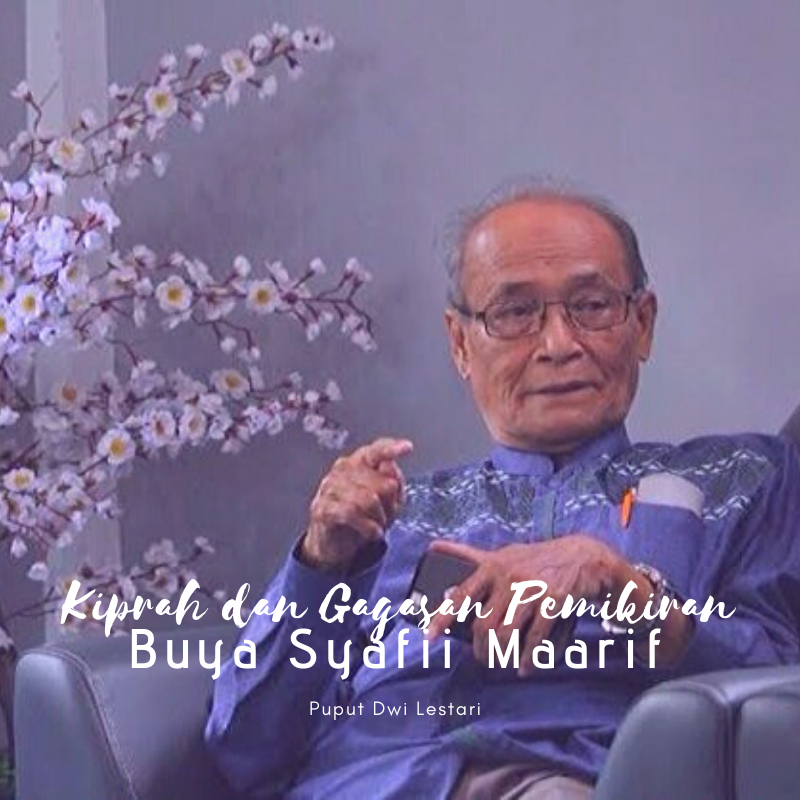 Kiprah dan Gagasan Pemikiran Buya Syafii Maarif Kiprah dan Gagasan Pemikiran Buya Syafii Maarif