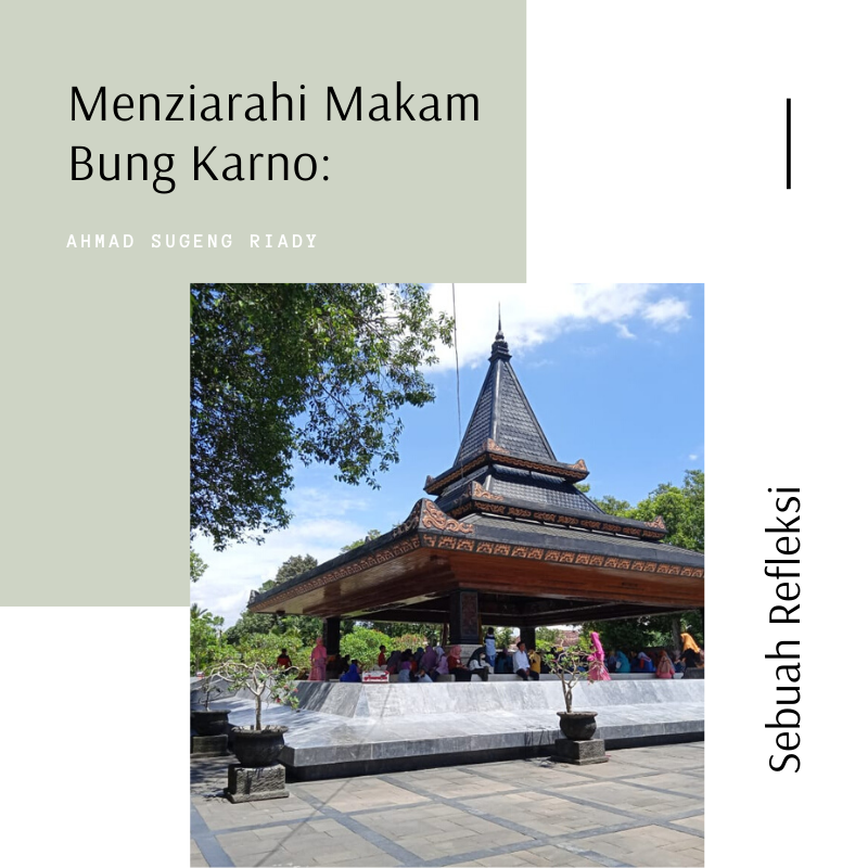 Menziarahi Makam Bung Karno: Sebuah Refleksi Menziarahi Makam Bung Karno: Sebuah Refleksi