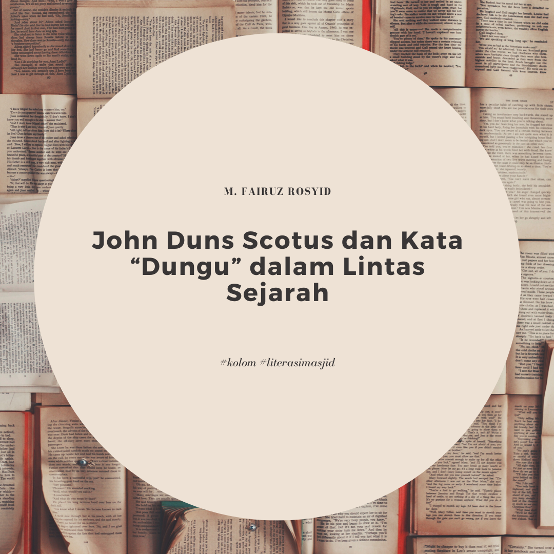 John Duns Scotus dan Kata Dungu dalam Lintas Sejarah John Duns Scotus dan Kata Dungu dalam Lintas Sejarah