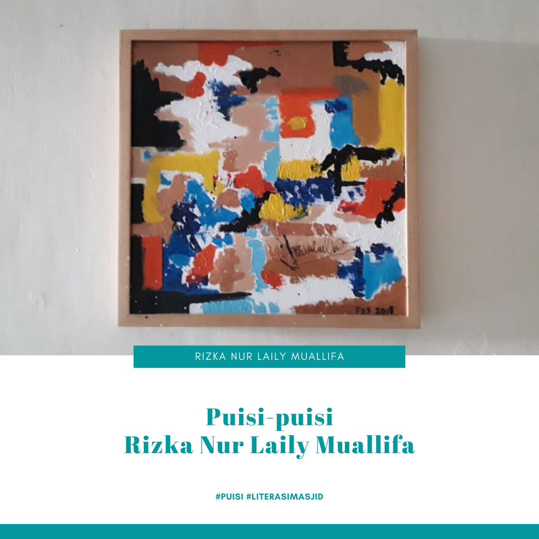 Puisi-puisi Rizka Nur Laily Muallifa Puisi-puisi Rizka Nur Laily Muallifa