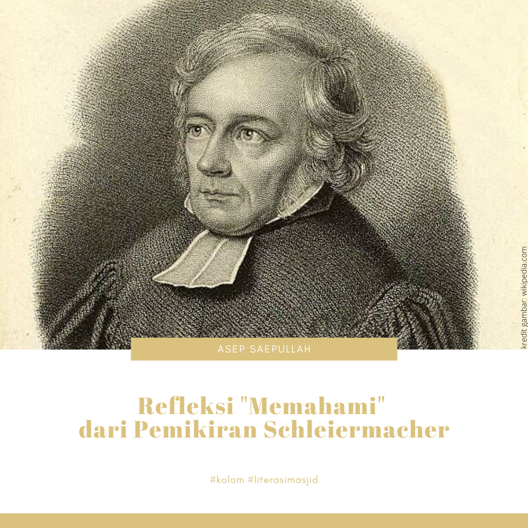 Refleksi ÔÇ£MemahamiÔÇØ dari Pemikiran Schleiermacher Refleksi ÔÇ£MemahamiÔÇØ dari Pemikiran Schleiermacher