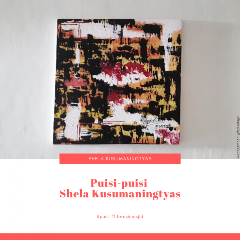 Puisi-puisi Shela Kusumaningtyas Puisi-puisi Shela Kusumaningtyas